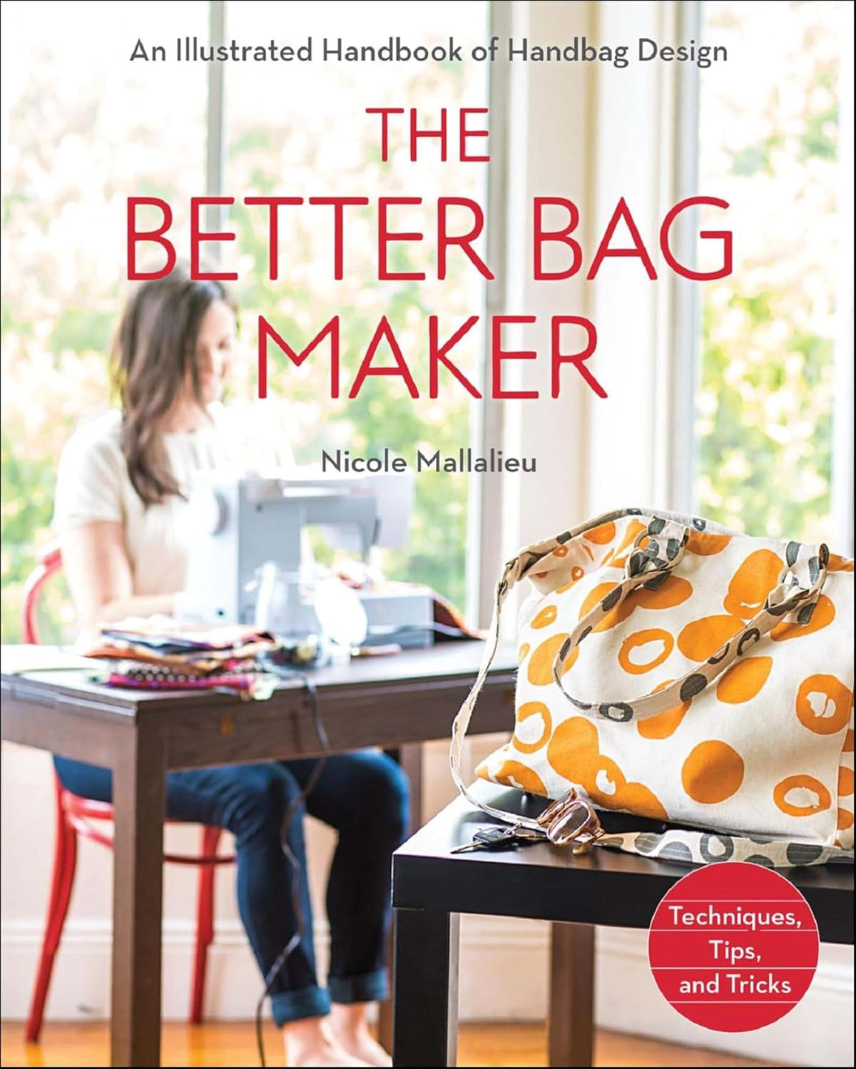 The Better Bag Maker: An Illustrated Handbook of Handbag Design