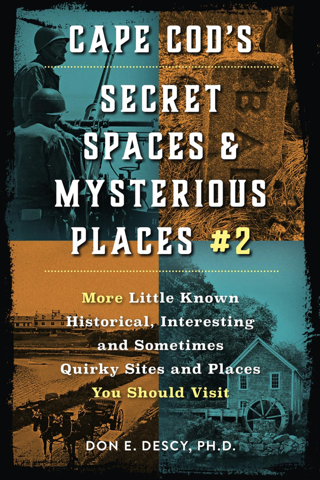 Cape Cod's Secret Spaces & Mysterious Places #2: More Little Known Historical, Interesting and Sometimes Quirky Sites and Places You Should Visit