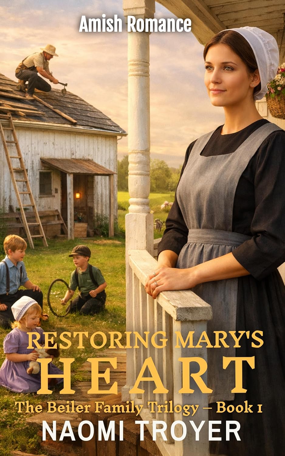 RESTORING MARY'S HEART: The Beiler Family Trilogy - Book1
