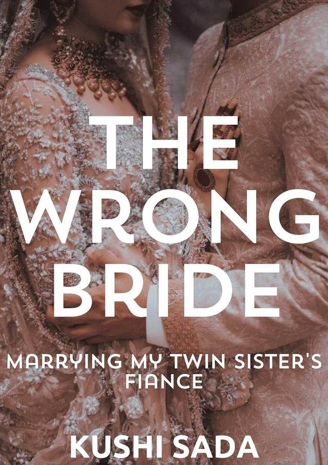 The Wrong Bride: Marrying My Twin Sister's Fiance