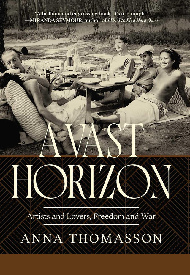 A Vast Horizon: Artists and Lovers, Freedom and War