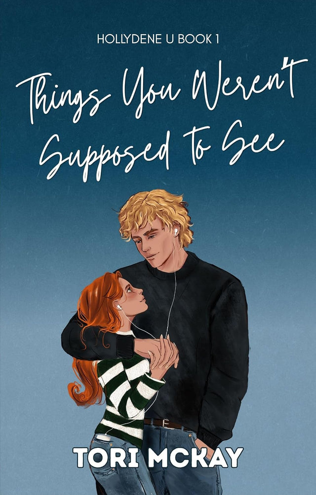 Things You Weren't Supposed to See: An Emotional College Slow-Burn Romance (Hollydene U Book 1)