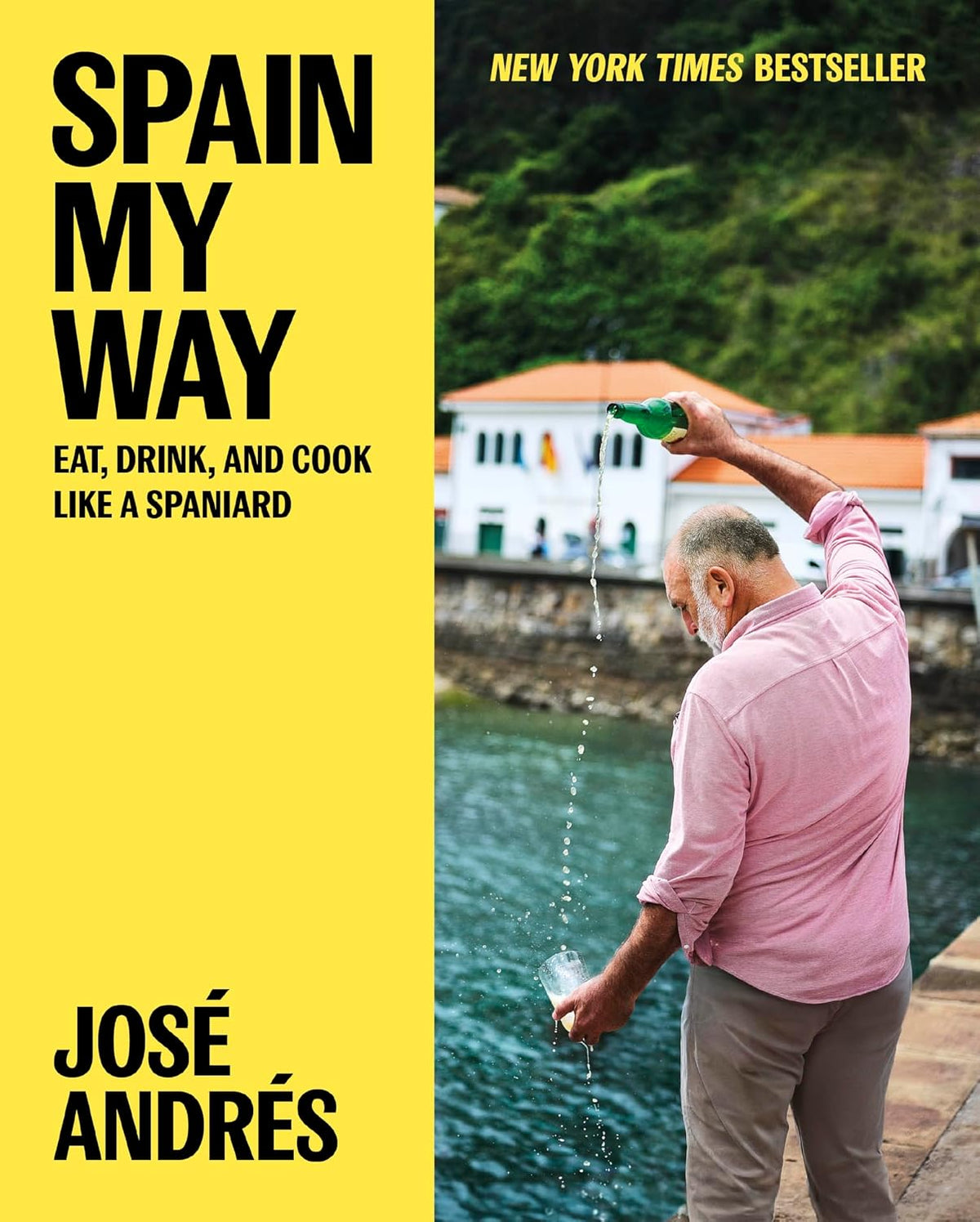 Spain My Way: Eat, Drink, and Cook Like a Spaniard