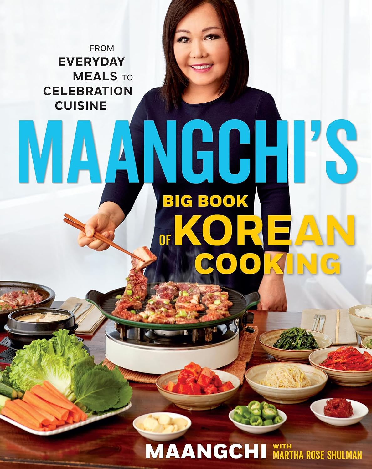 Maangchi's Big Book Of Korean Cooking: From Everyday Meals to Celebration Cuisine ― A Korean Cookbook of Temple Food and Street Recipes