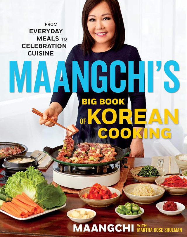 Maangchi's Big Book Of Korean Cooking: From Everyday Meals to Celebration Cuisine ― A Korean Cookbook of Temple Food and Street Recipes