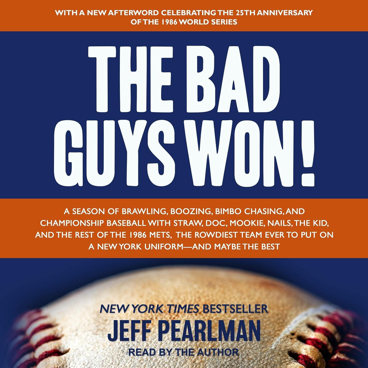 The Bad Guys Won: A Season of Brawling, Boozing, Bimbo Chasing, and Championship Baseball with Straw, Doc, Mookie, Nails, the Kid, and the Rest of the 1986 Mets, the Rowdiest Team Ever to Put on a New