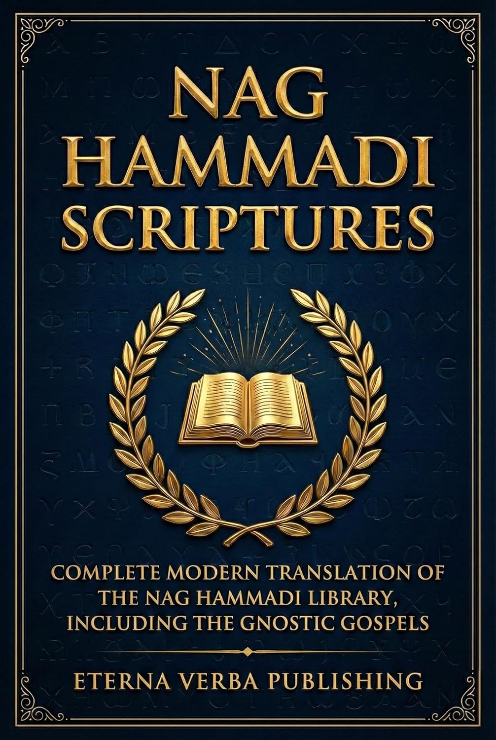 Nag Hammadi Scriptures: Complete Modern Translation of the Nag Hammadi Library, Including the Gnostic Gospels