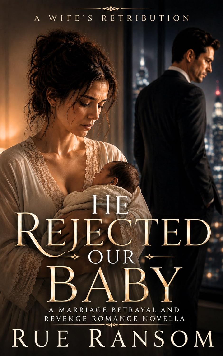 He Rejected Our Baby: A Marriage Betrayal and Revenge Romance Novella (A Wife's Retribution)