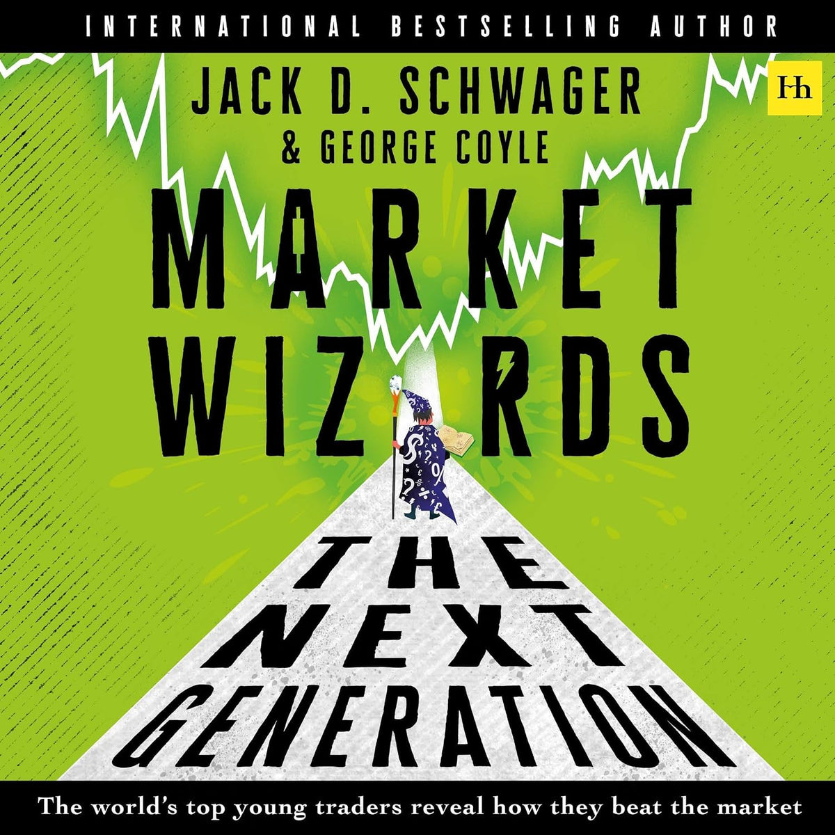 Market Wizards: The Next Generation: The World’s Top Young Traders Reveal How They Beat the Market