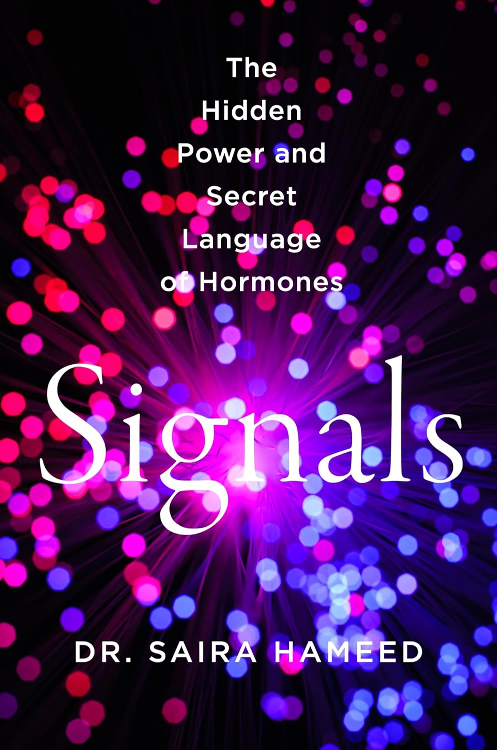Signals: The Hidden Power and Secret Language of Hormones – A Scientific Guide to Understanding How the Body Talks to Itself