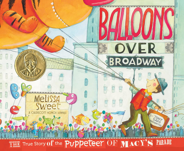 Balloons Over Broadway: An Inspiring True Story About Parade Balloons for Children (Ages 4–8)