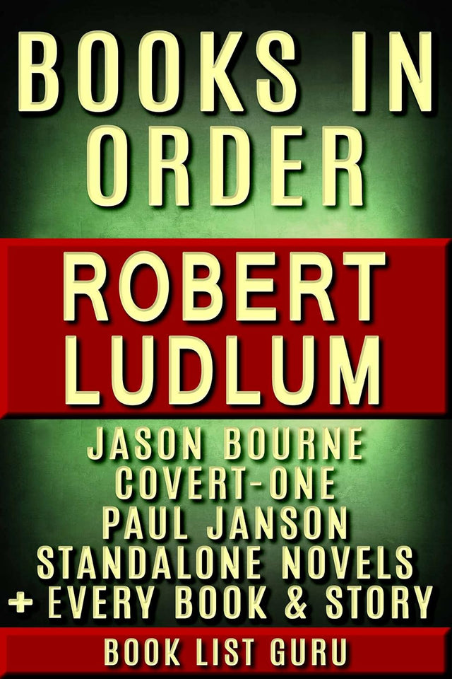 Robert Ludlum Books in Order: Jason Bourne series, Covert-One series, Paul Janson series, all standalone novels, plus, a Robert Ludlum biography. (Series Order Book 13)