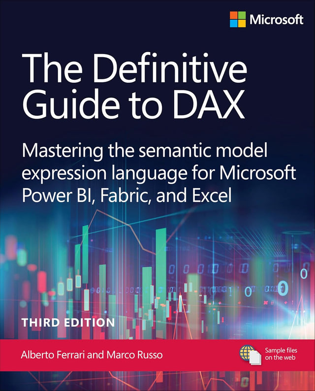 The Definitive Guide to DAX: Mastering the semantic model expression language for Microsoft Power BI, Fabric, and Excel (Business Skills)