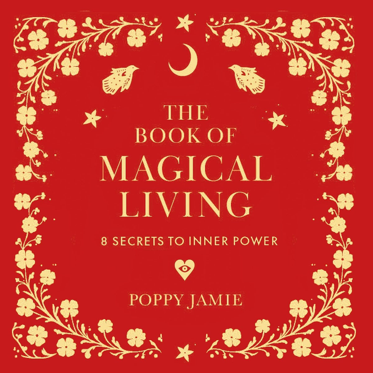 The Book of Magical Living: 8 Secrets to Inner Power