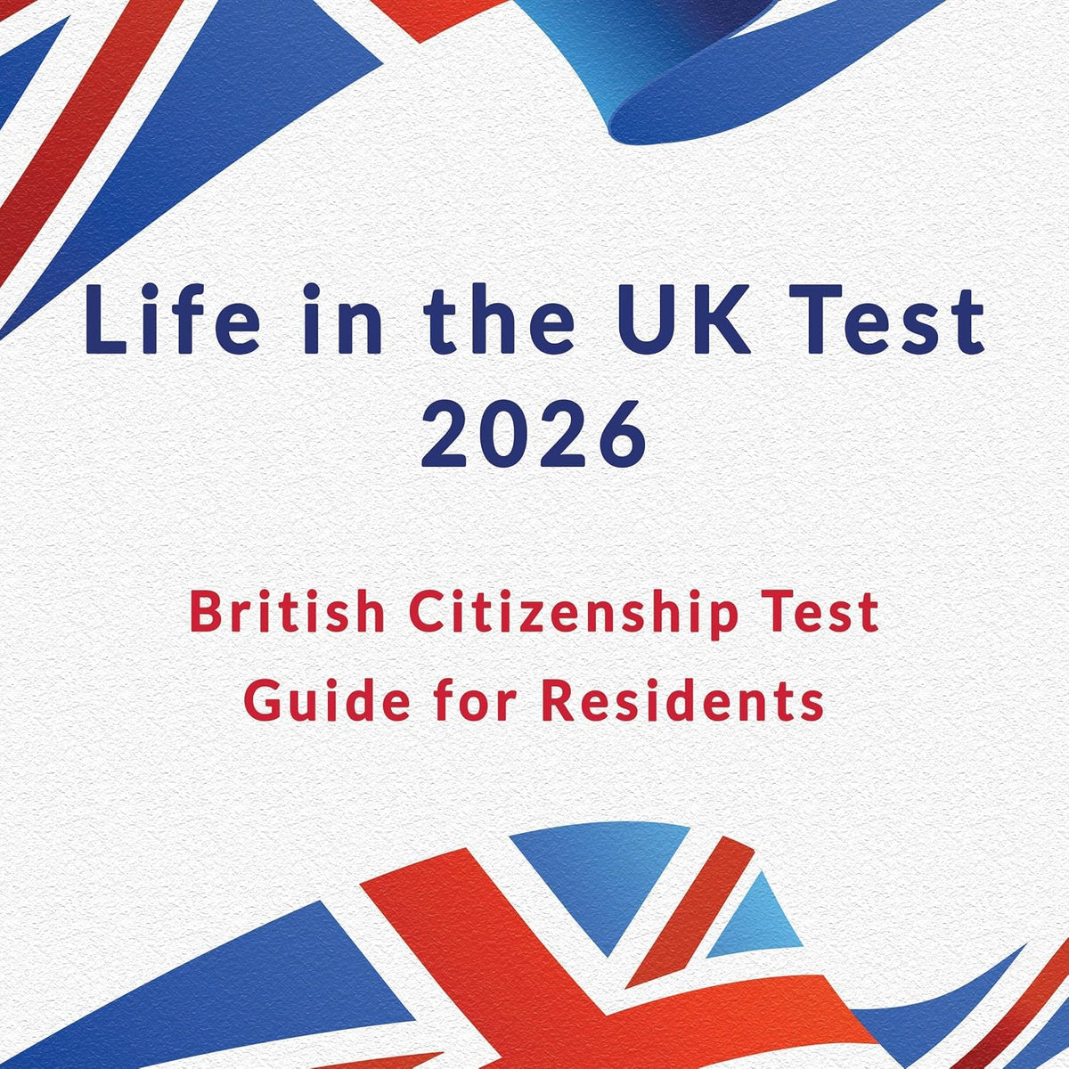 Life in the UK 2026: Course and Tests to Pass First Time