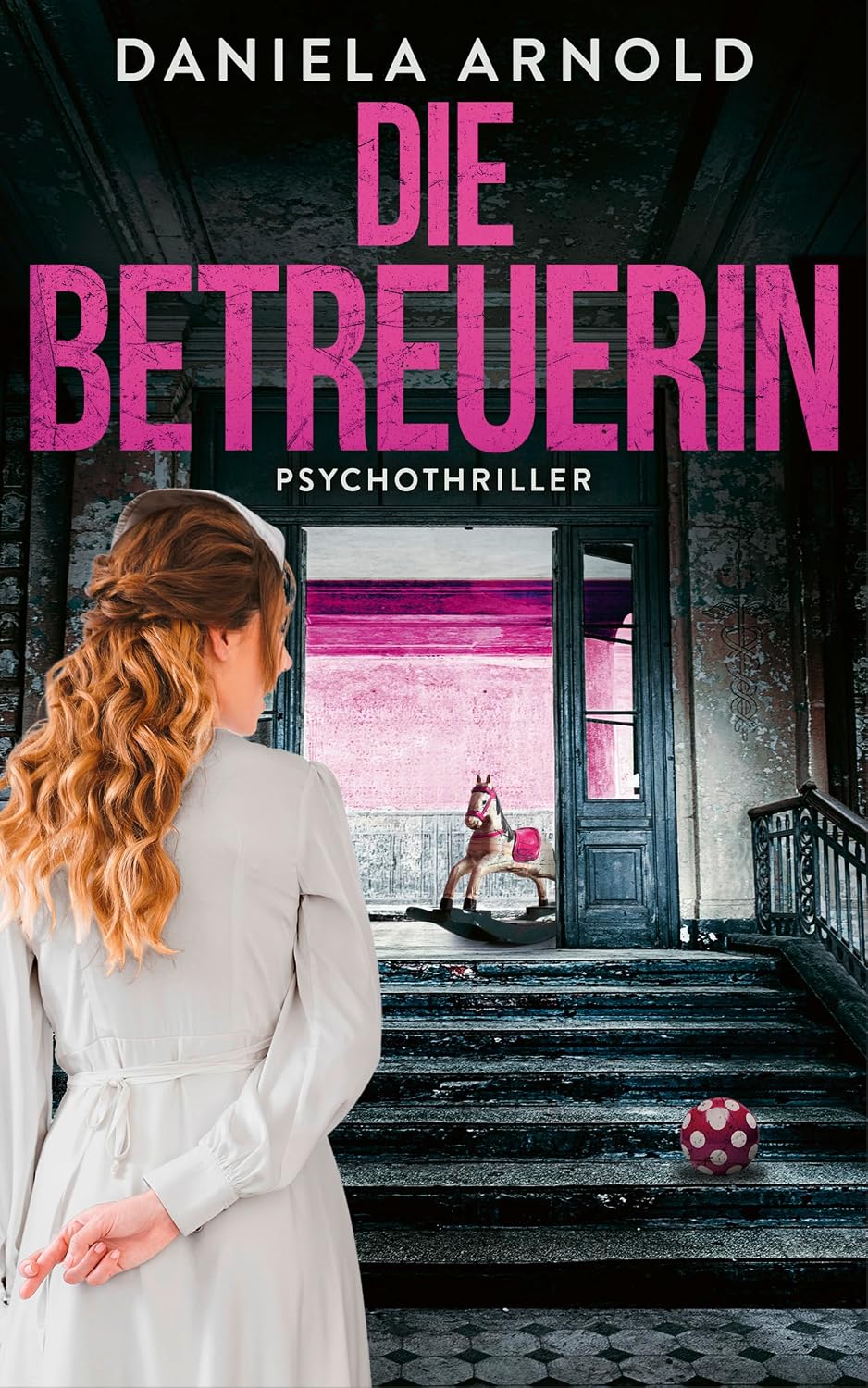Die Betreuerin: In ihrer Obhut bist du sicher. Oder? Psychothriller