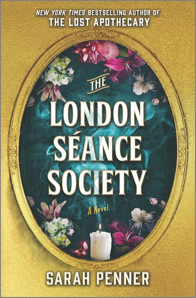 The London Séance Society: A Dark Mystery of Murder, Magic and the Secrets of the Supernatural in Victorian London from the Author of The Lost Apothecary