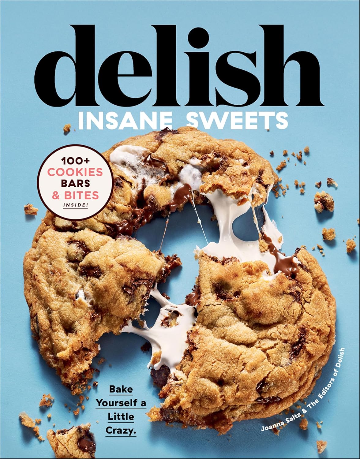 Delish Insane Sweets: Bake Yourself a Little Crazy