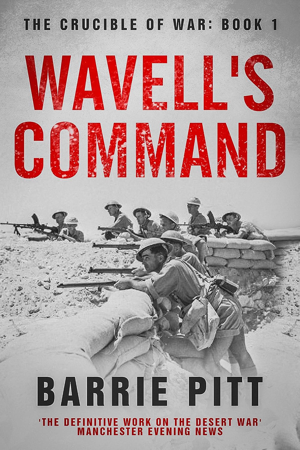 Wavell's Command: The Crucible of War Book 1