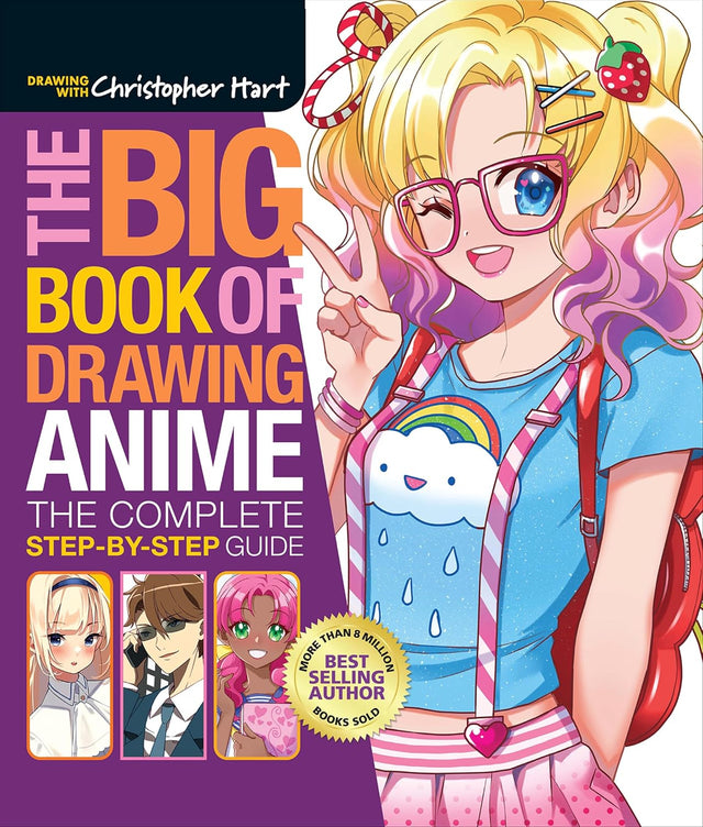 The Big Book of Drawing Anime: The Complete Step-by-Step Guide—How to Draw Anime and Manga Characters for Kids, Teens, and Adults (Drawing with Christopher Hart)