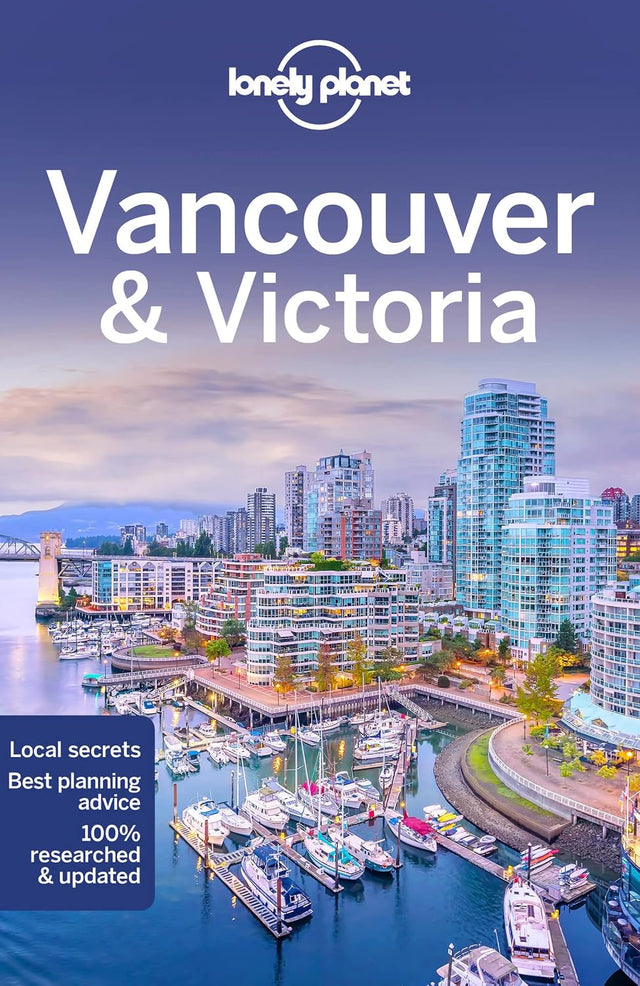 Lonely Planet Vancouver & Victoria: Plan the Trip of a Lifetime | Detailed Itineraries & Maps | Insider Tips | Covers West End, Gastown, Chinatown and more (Travel Guide)