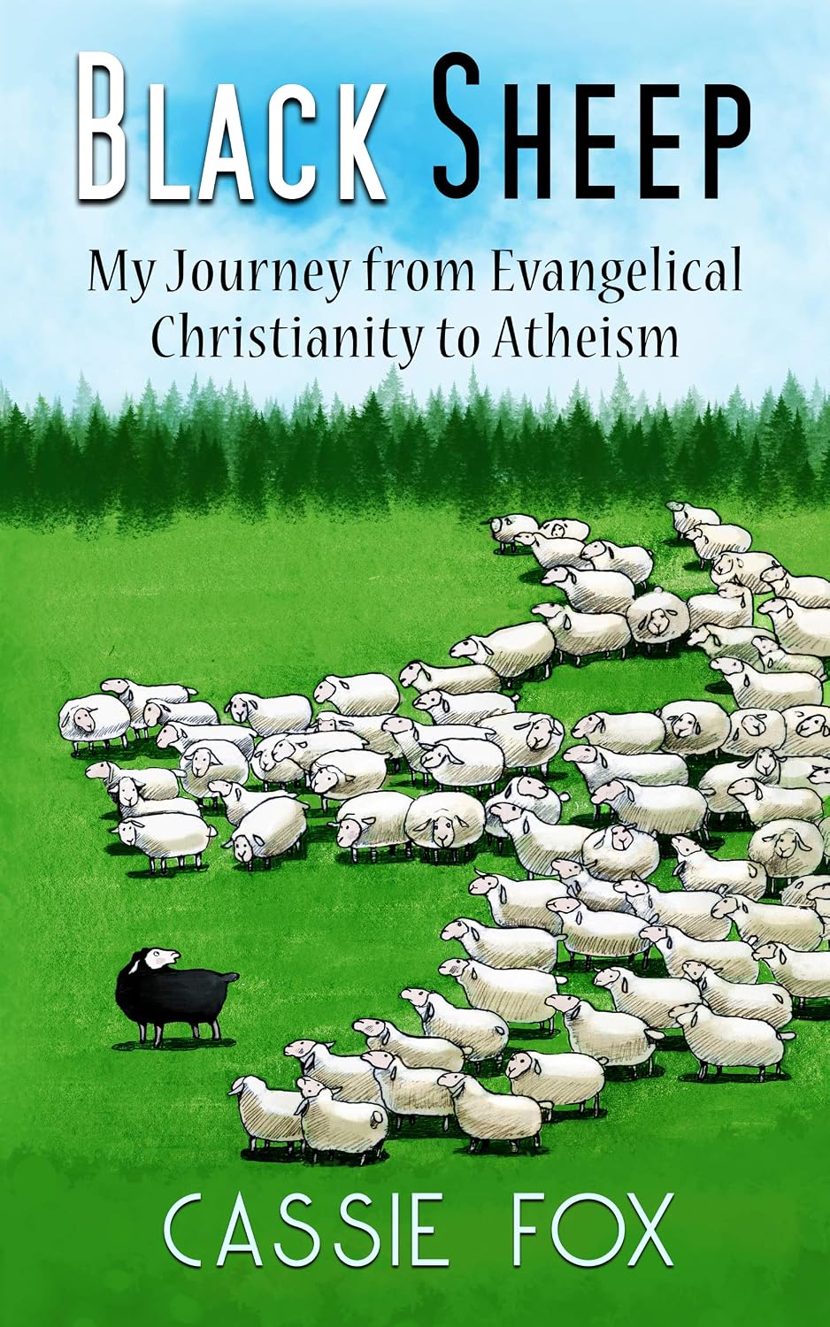 Black Sheep: My Journey from Evangelical Christianity to Atheism