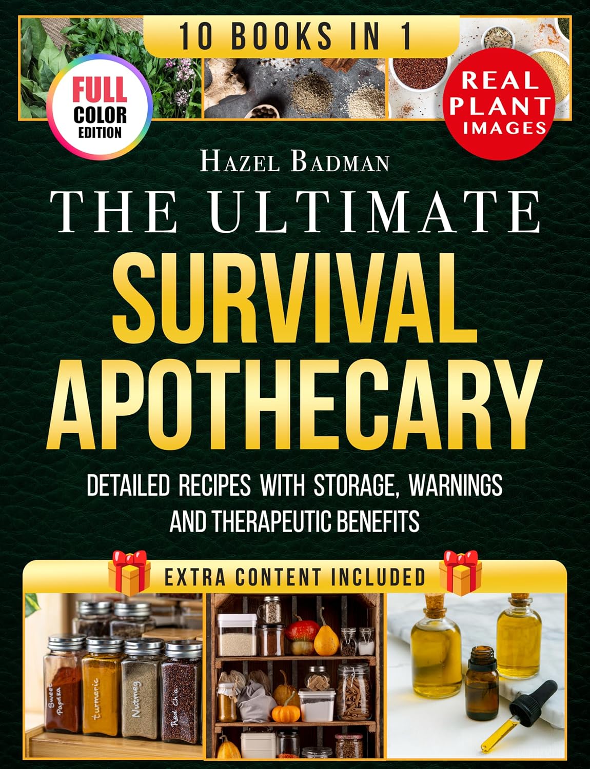 THE ULTIMATE SURVIVAL APOTHECARY: [10 books in 1] A Trusted Collection Of Safe Herbal Recipes With Real Plant Images Practical Preparation Tips And Emergency-Ready Remedies That Anyone Can Use