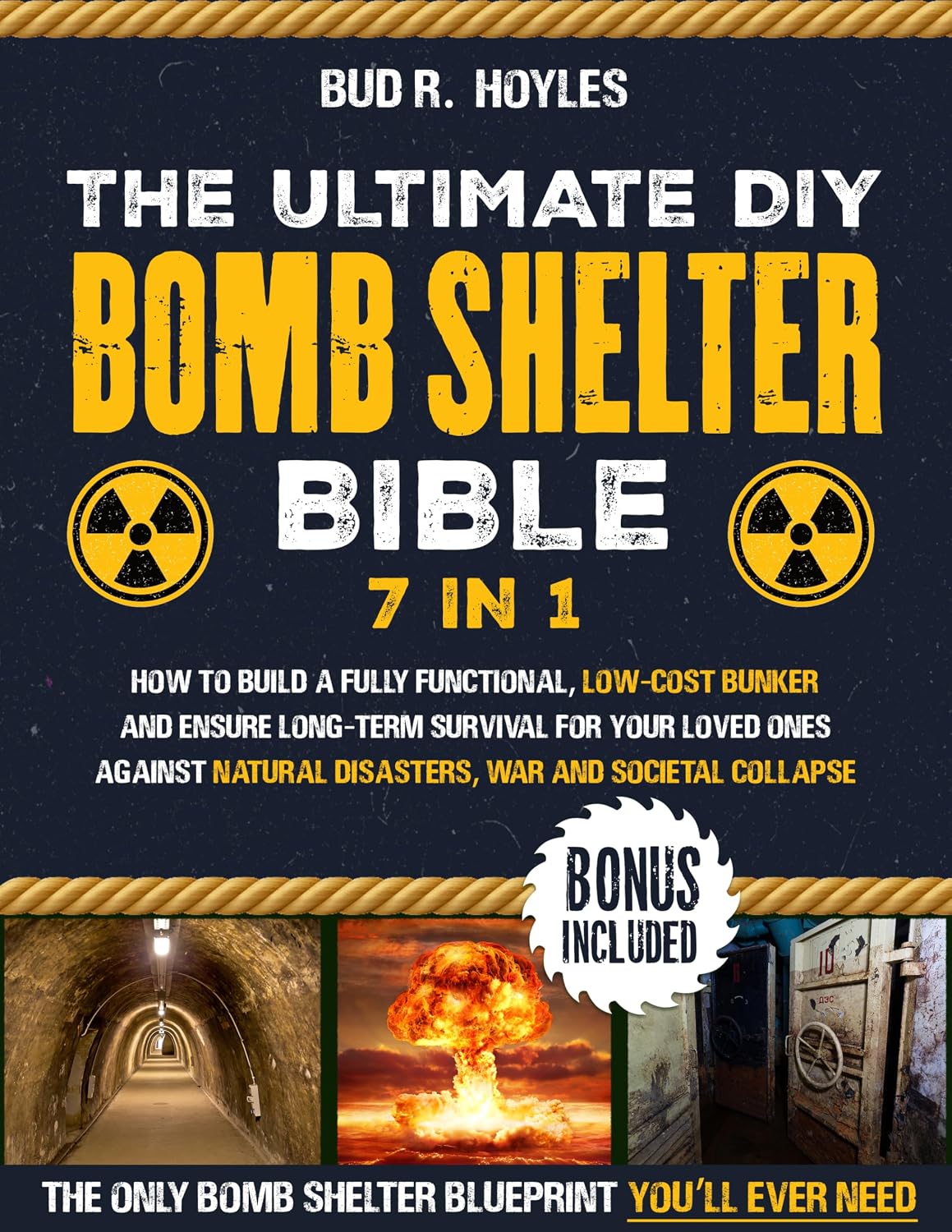 The Ultimate DIY Bomb Shelter Bible: How to Build a Fully Functional, Low-Cost Bunker and Ensure Long-Term Survival for Your Loved Ones Against Natural Disasters, War and Societal Collapse