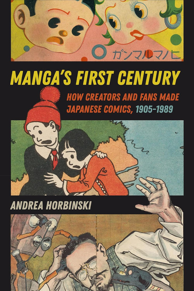 Manga's First Century: How Creators and Fans Made Japanese Comics, 1905–1989