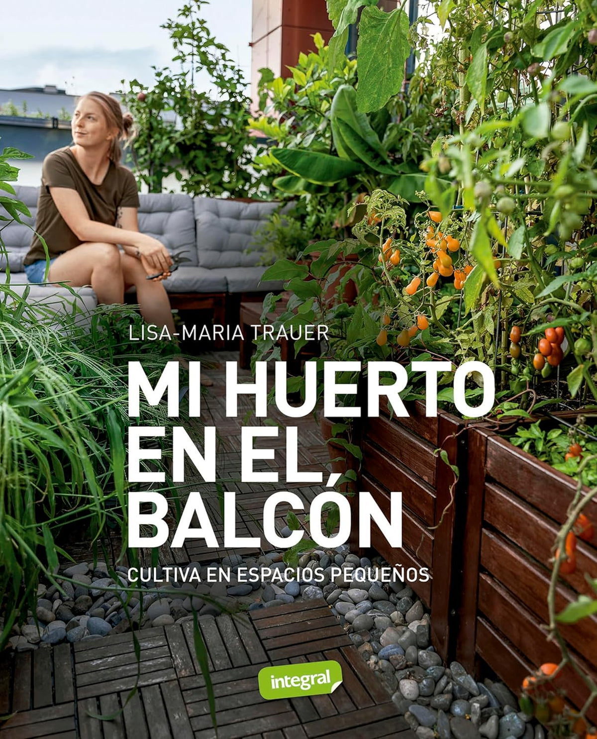 Mi huerto en el balcón: Cultiva en espacios pequeños (Spanish Edition)