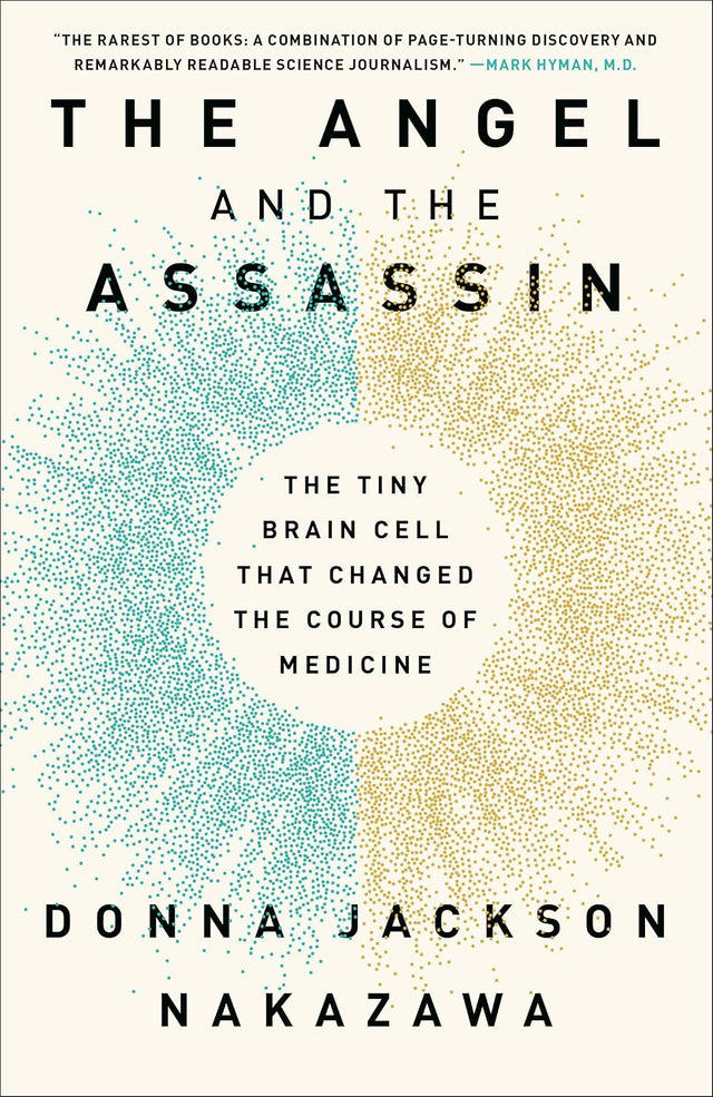 The Angel and the Assassin: The Tiny Brain Cell That Changed the Course of Medicine
