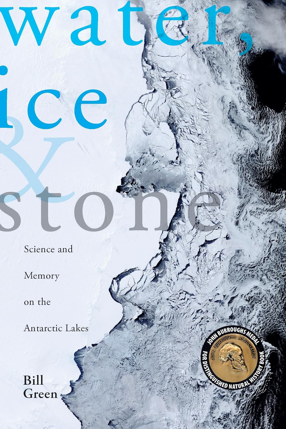 Water, Ice & Stone: Science and Memory on the Antarctic Lakes