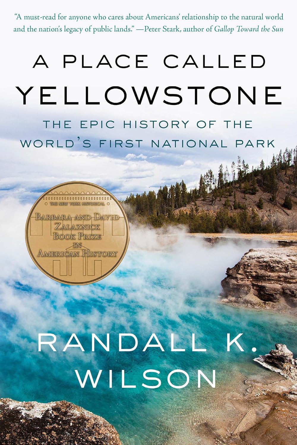A Place Called Yellowstone: The Epic History of the World’s First National Park