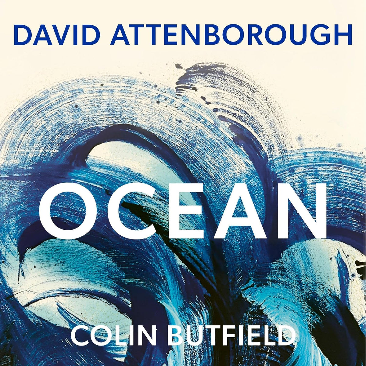 Ocean: Earth's Last Wilderness - THE LANDMARK NEW BOOK BY DAVID ATTENBOROUGH