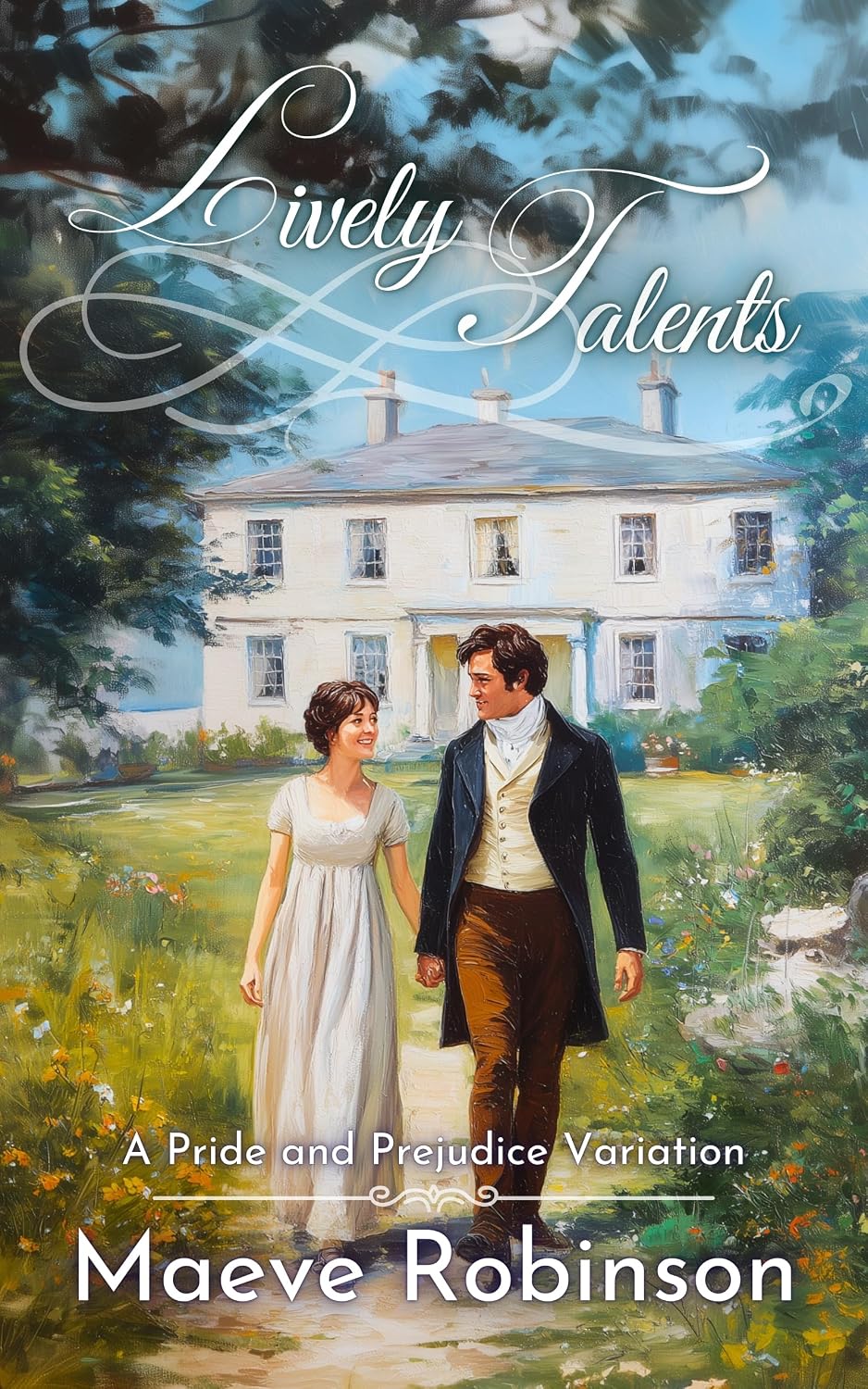 Lively Talents: A Pride and Prejudice Variation (Darcy and Elizabeth Variations)