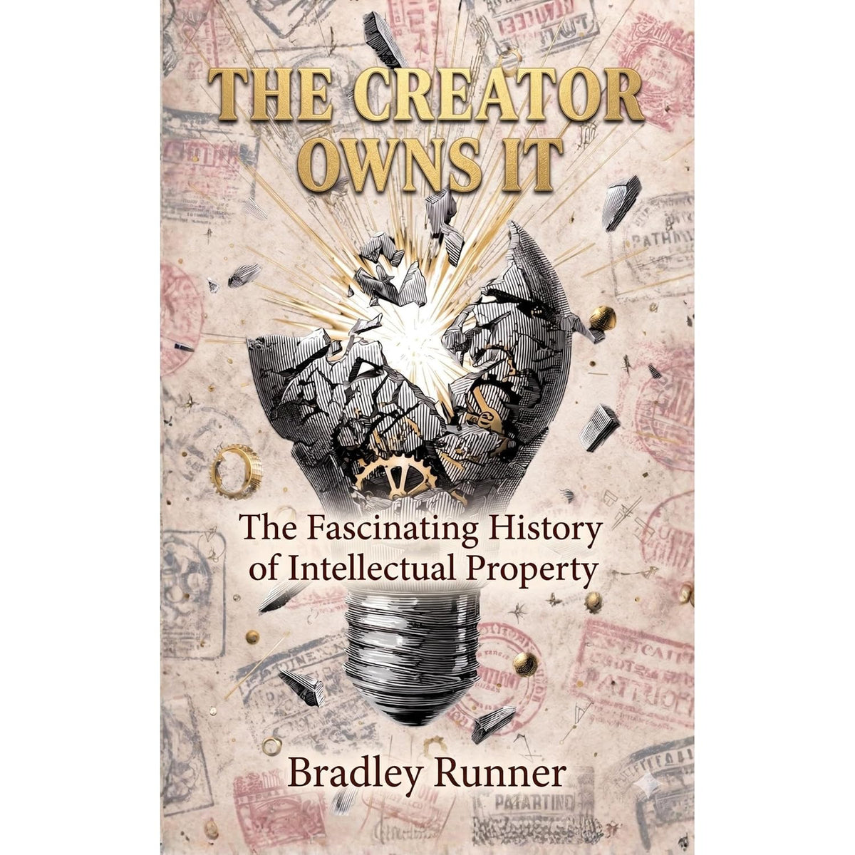 The Creator Owns It: The Fascinating History of Intellectual Property
