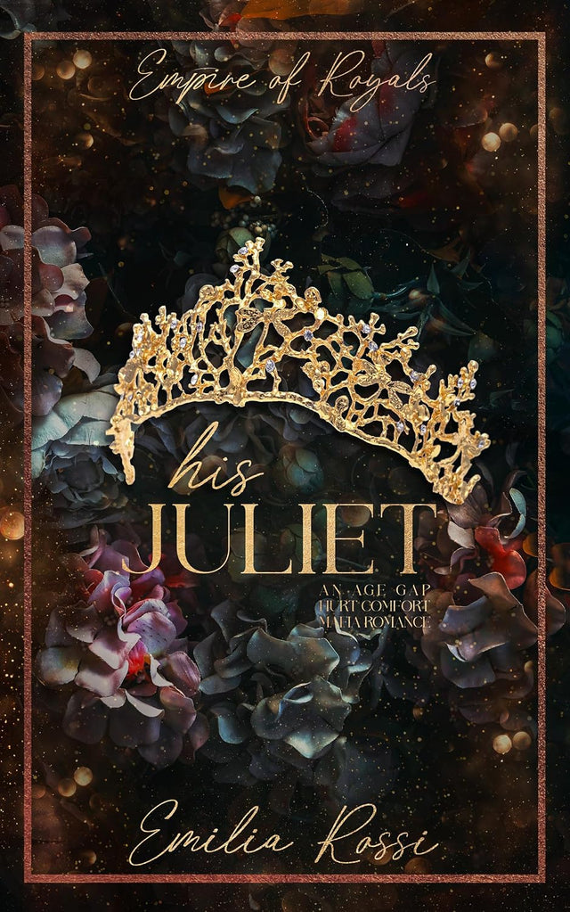 His Juliet: An Age Gap Hurt Comfort Mafia Romance (Empire of Royals Book 2)