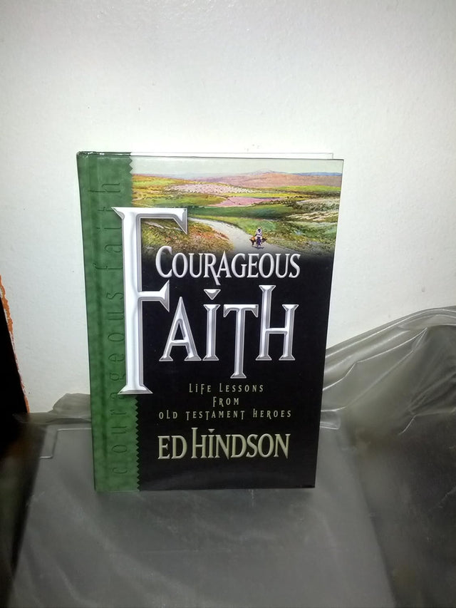 Courageous Faith: Life Lessons from Old Testament Heroes