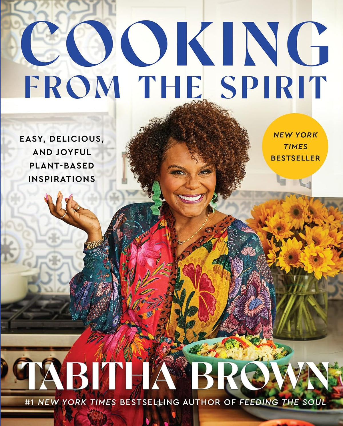 Cooking from the Spirit: Easy Bestselling Vegan Recipes for Comforting, Family-Friendly Plant-Based Meals with Southern Flavor (A Feeding the Soul Book, 2)
