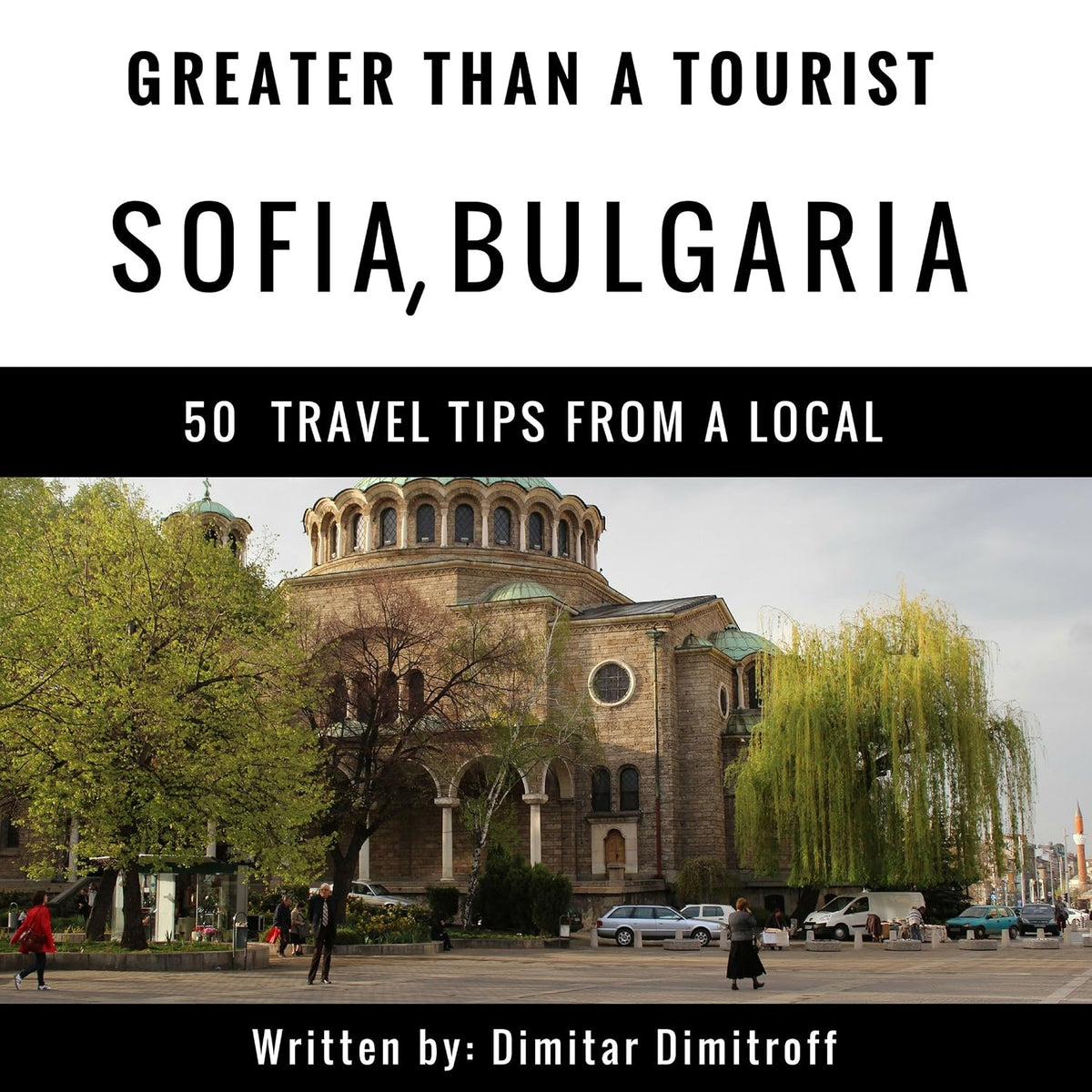 Greater Than a Tourist - Sofia, Bulgaria: 50 Travel Tips from a Local