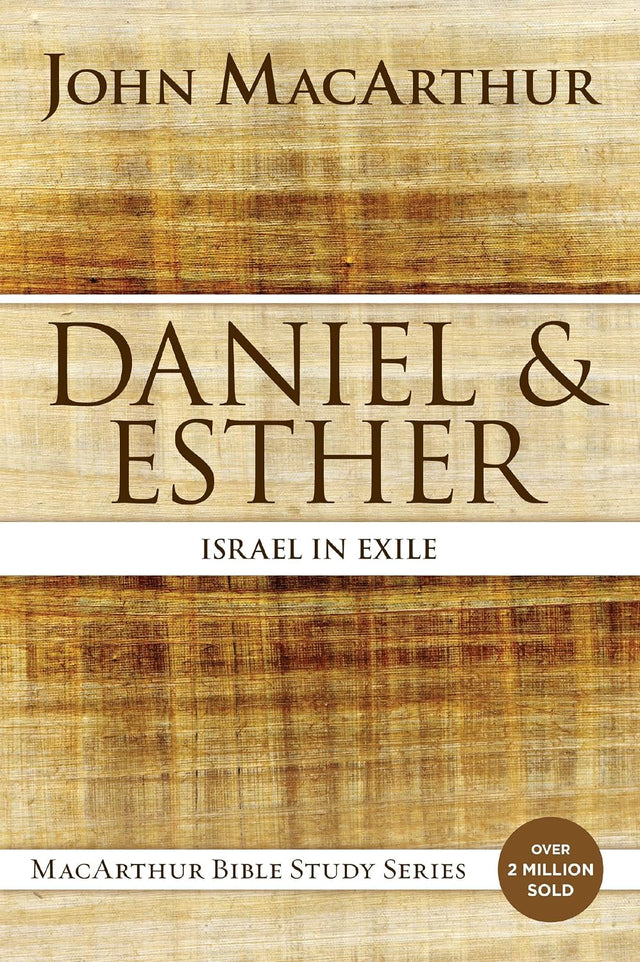 Daniel and Esther: Israel in Exile (MacArthur Bible Studies)