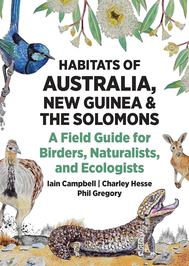 Habitats of Australia, New Guinea, and the Solomons: A Field Guide for Birders, Naturalists, and Ecologists (Habitats of the World)