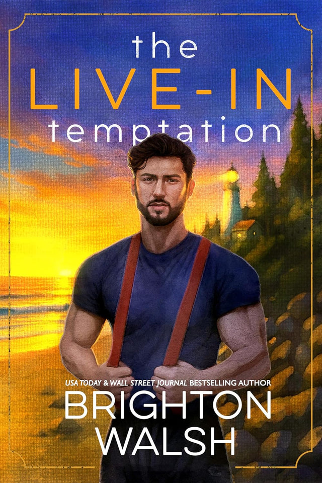 The Live-In Temptation: A Small Town Single Dad Romance (Steele Brothers of Starlight Cove Book 2)
