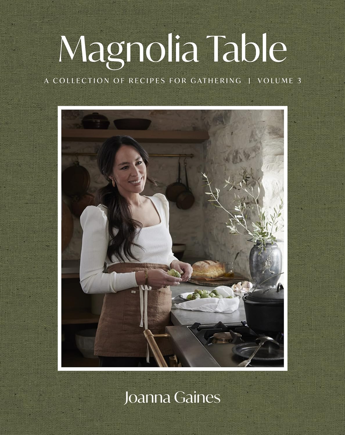 Magnolia Table, Volume 3: A Collection of Recipes for Gathering ― A NYT Bestselling Southern Cookbook from TV Host Joanna Gaines