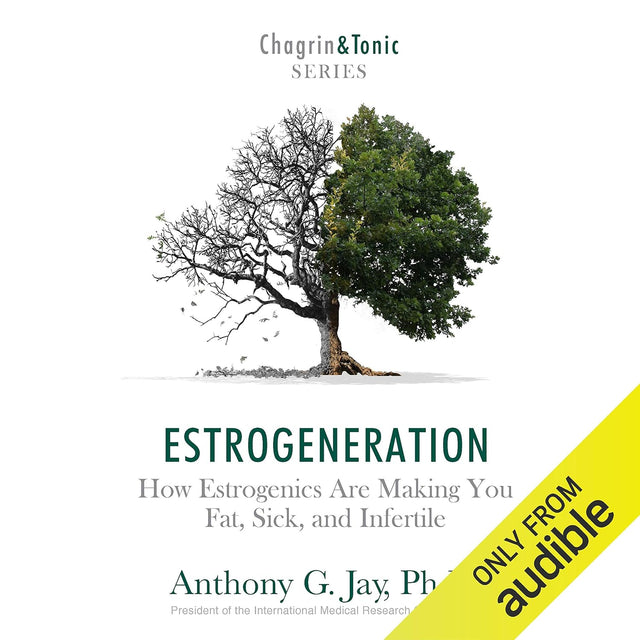 Estrogeneration: How Estrogenics Are Making You Fat, Sick, and Infertile