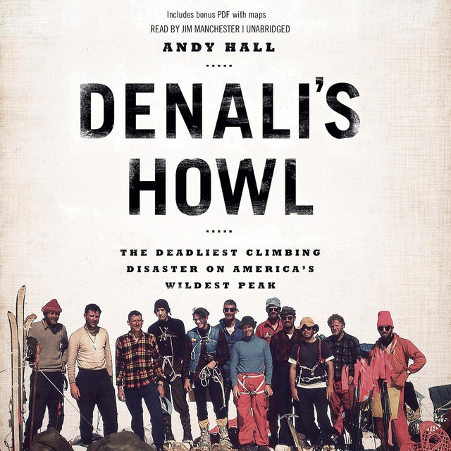 Denali's Howl: The Deadliest Climbing Disaster on America's Wildest Peak