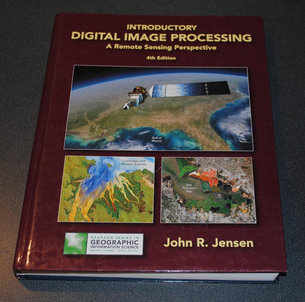 Introductory Digital Image Processing: A Remote Sensing Perspective (Pearson Series in Geographic Information Science)