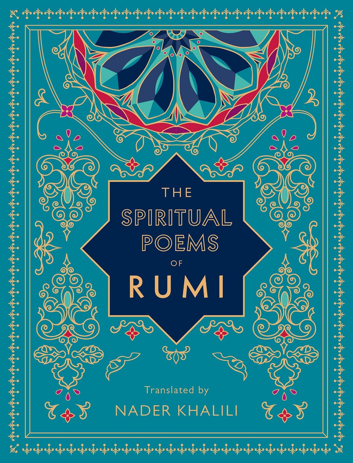 The Spiritual Poems of Rumi: Translated by Nader Khalili (Volume 3) (Timeless Rumi, 3)