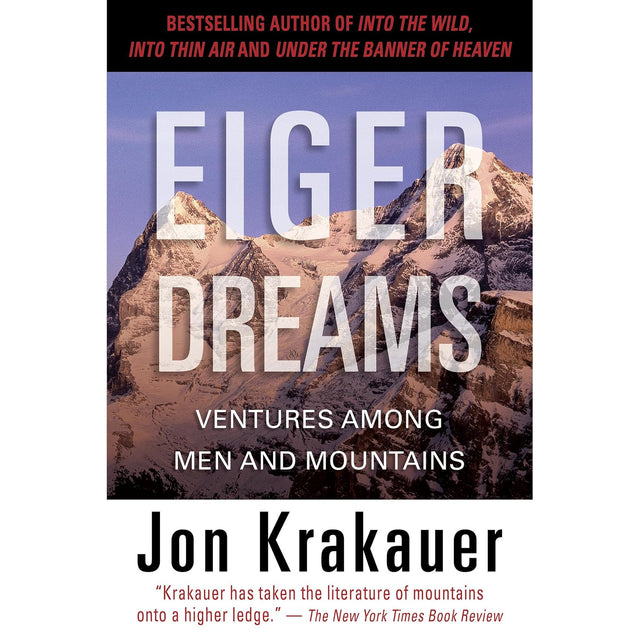 Eiger Dreams: Ventures Among Men and Mountains