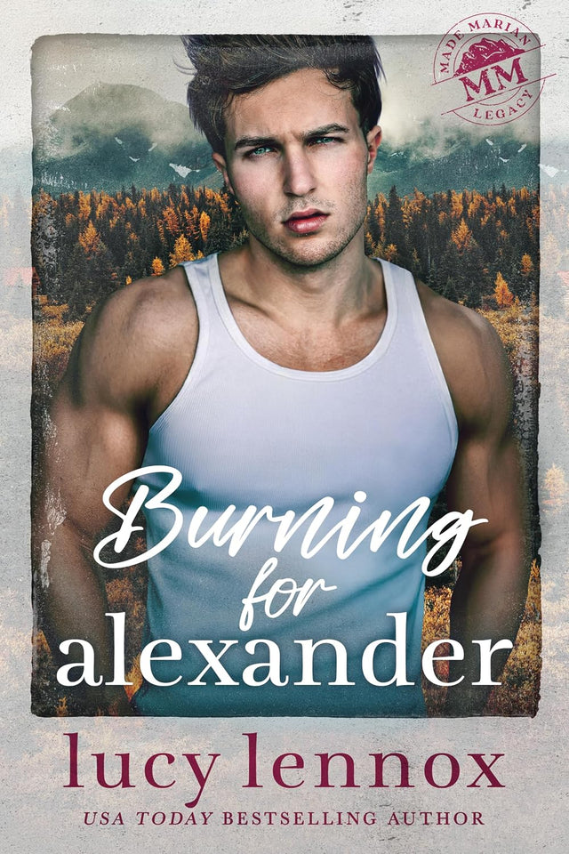 Burning for Alexander (Made Marian Legacy Book 2)